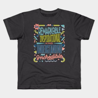 Be Kind - remarKable inspiratIonal understaNding increDible Kids T-Shirt